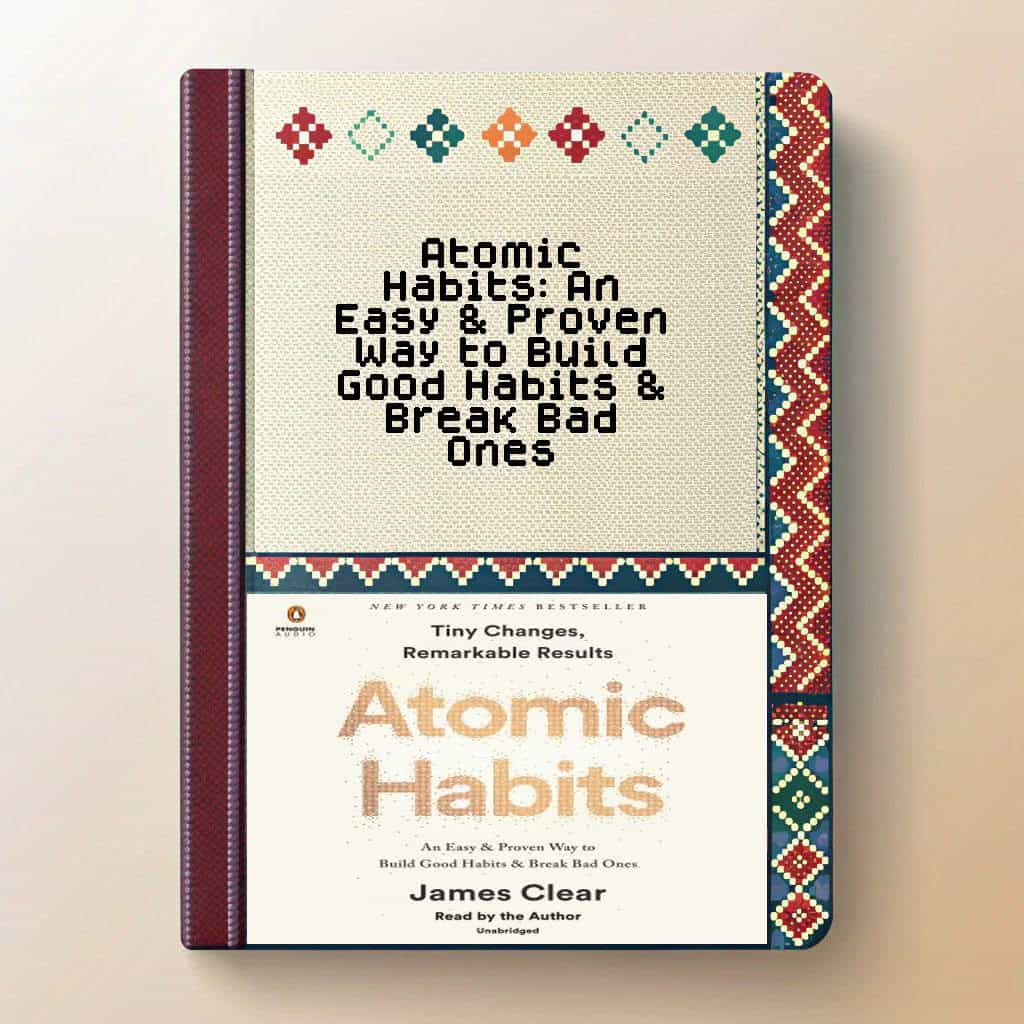Atomic Habits: An Easy & Proven Way to Build Good Habits & Break Bad Ones Audiobook