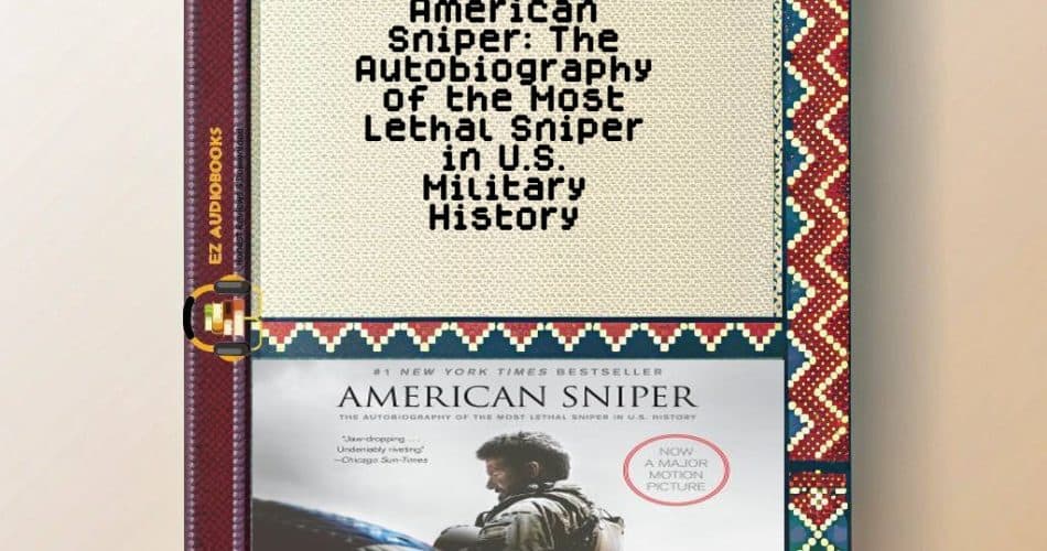 American Sniper: The Autobiography of the Most Lethal Sniper in U.S. Military History Audiobook