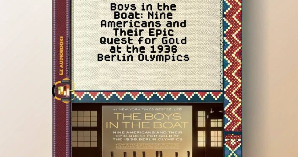Boys in the Boat: Nine Americans and Their Epic Quest for Gold at the 1936 Berlin Olympics Audiobook