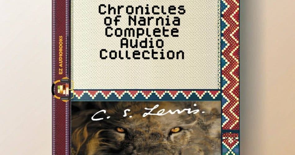 Chronicles of Narnia Complete Audio Collection Audiobook