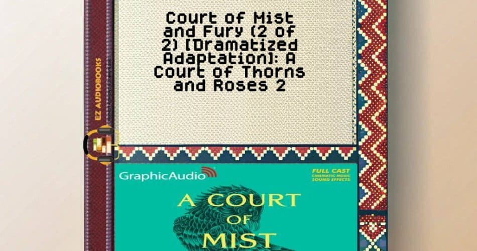 Court of Mist and Fury (2 of 2) [Dramatized Adaptation]: A Court of Thorns and Roses 2 Audiobook
