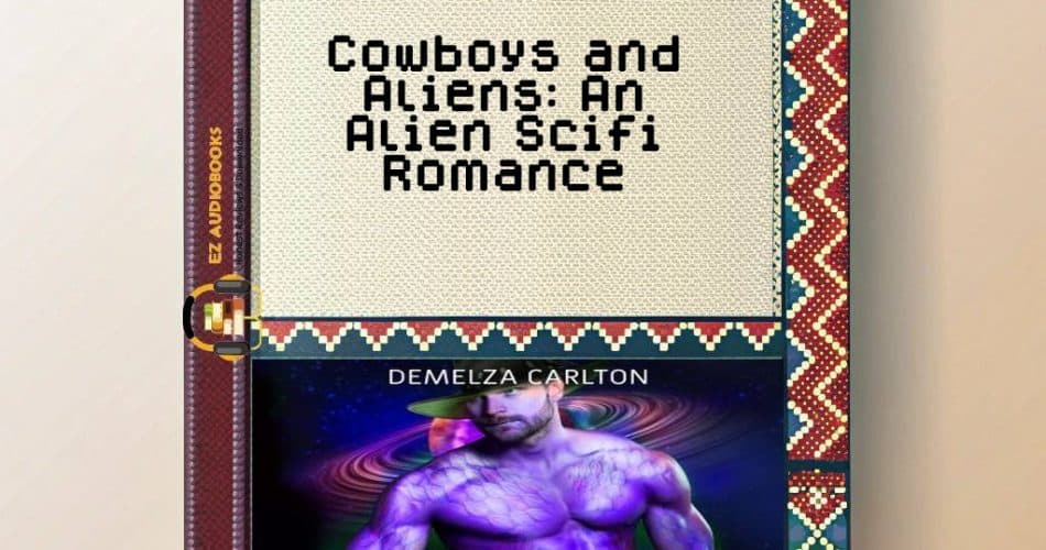 Cowboys and Aliens: An Alien Scifi Romance Audiobook