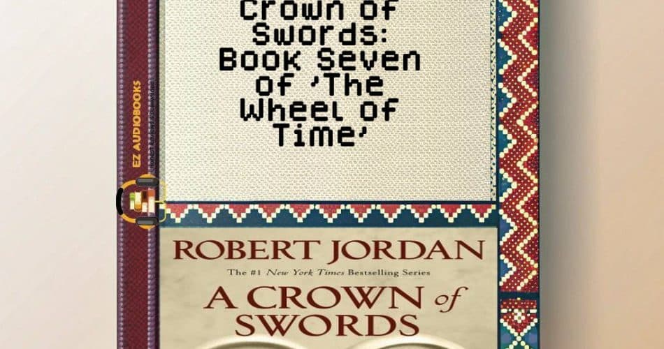 Crown of Swords: Book Seven of 'The Wheel of Time' Audiobook