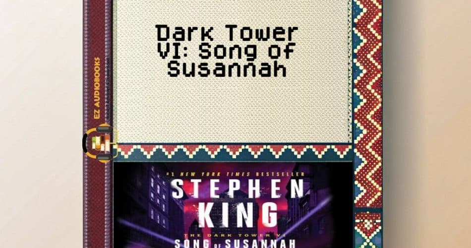Dark Tower VI: Song of Susannah Audiobook