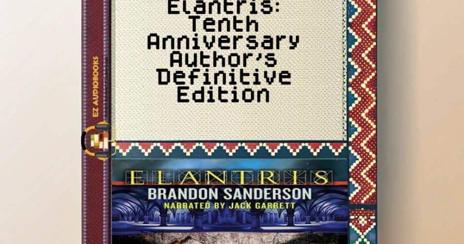 Elantris: Tenth Anniversary Author's Definitive Edition Audiobook
