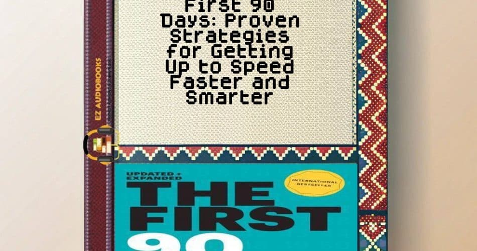 First 90 Days: Proven Strategies for Getting Up to Speed Faster and Smarter Audiobook