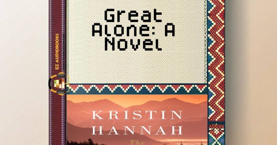 Great Alone: A Novel Audiobook