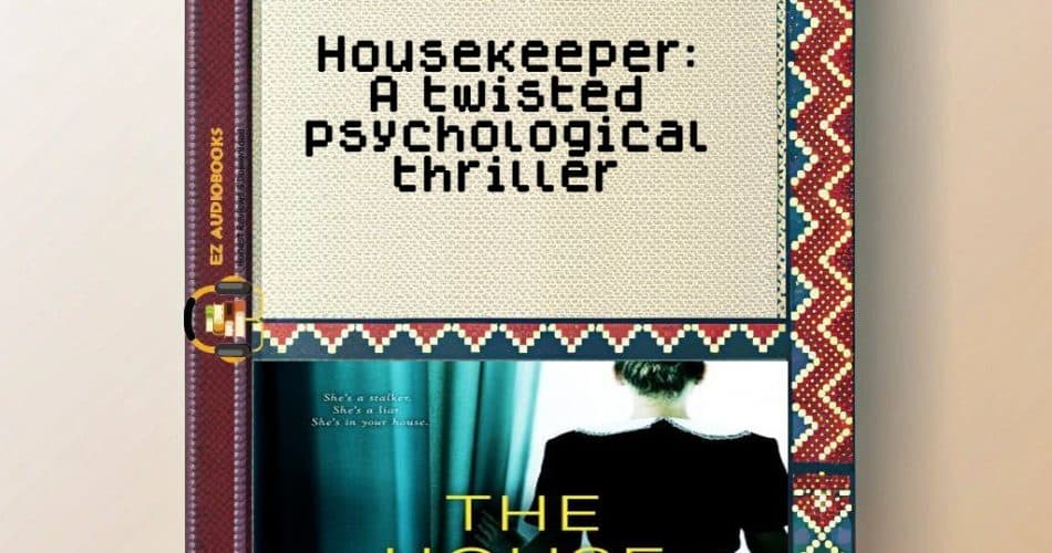 Housekeeper: A twisted psychological thriller Audiobook