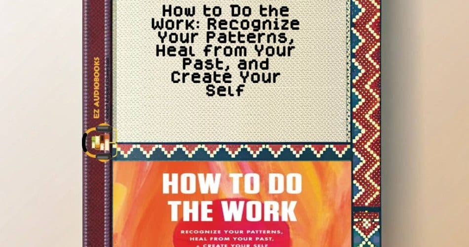 How to Do the Work: Recognize Your Patterns