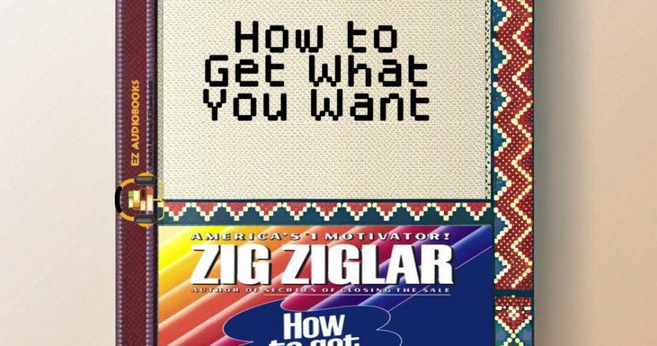 How to Get What You Want Audiobook