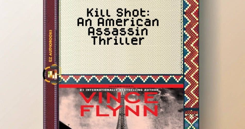 Kill Shot: An American Assassin Thriller Audiobook
