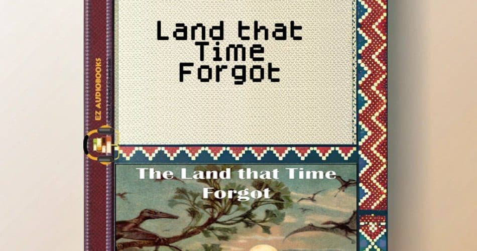 Land that Time Forgot Audiobook