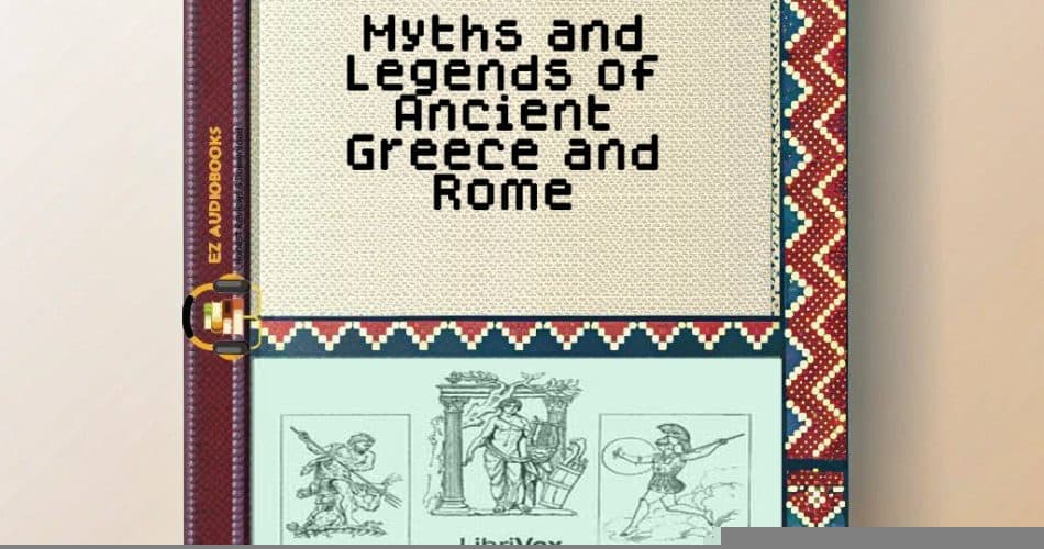 Myths and Legends of Ancient Greece and Rome Audiobook
