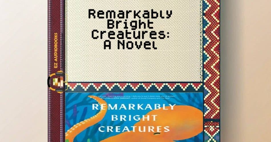 Remarkably Bright Creatures: A Novel Audiobook