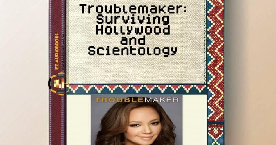 Troublemaker: Surviving Hollywood and Scientology Audiobook