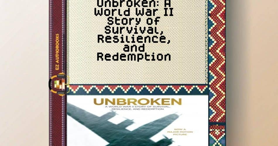 Unbroken: A World War II Story of Survival