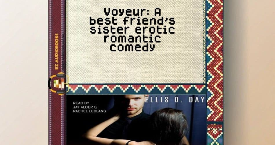 Voyeur: A best friend's sister erotic romantic comedy Audiobook