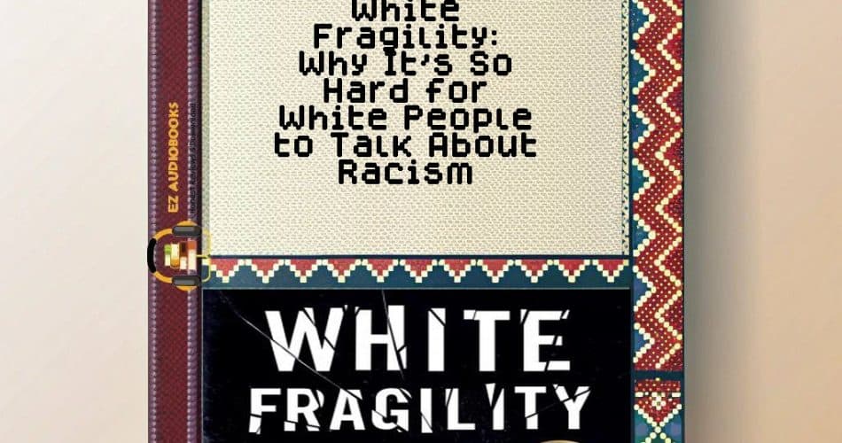 White Fragility: Why It's So Hard for White People to Talk About Racism Audiobook