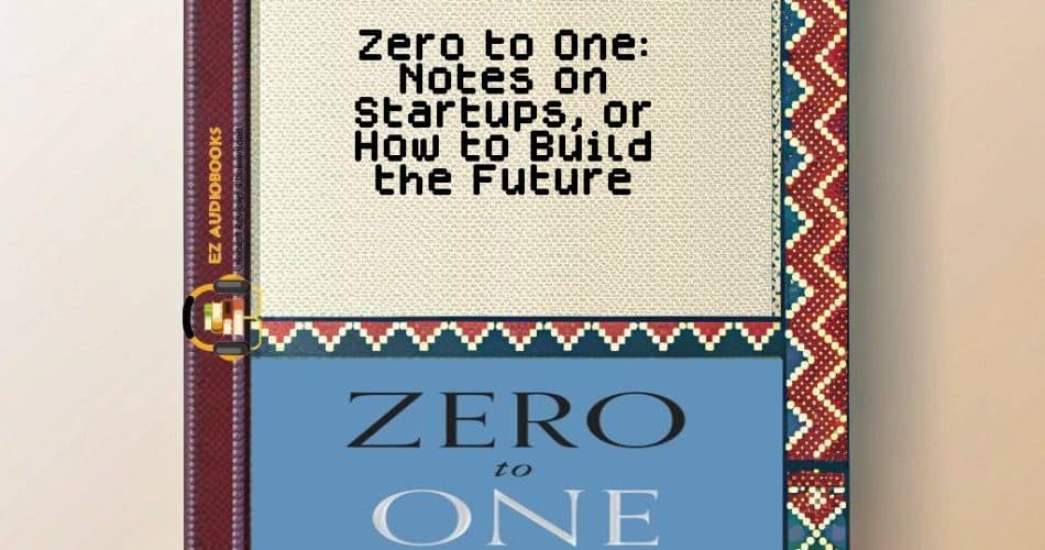 Zero to One: Notes on Startups