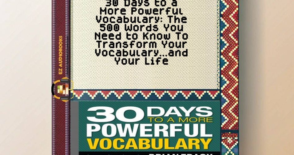 30 Days to a More Powerful Vocabulary: The 500 Words You Need to Know To Transform Your Vocabulary...and Your Life Audiobook