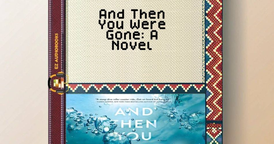 And Then You Were Gone: A Novel Audiobook
