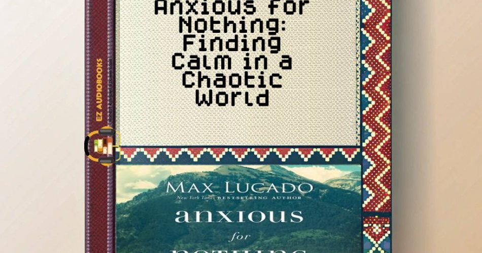 Anxious for Nothing: Finding Calm in a Chaotic World Audiobook