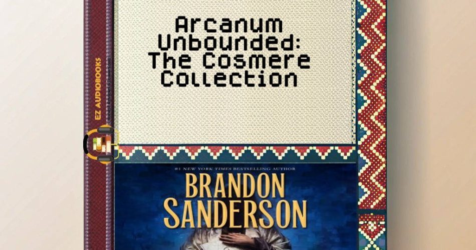 Arcanum Unbounded: The Cosmere Collection Audiobook