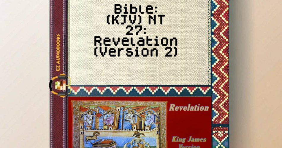 Bible: (KJV) NT 27: Revelation (Version 2) Audiobook