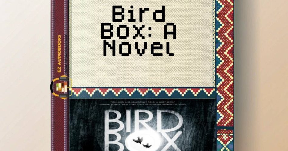 Bird Box: A Novel Audiobook