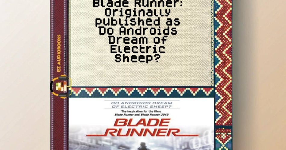 Blade Runner: Originally published as Do Androids Dream of Electric Sheep? Audiobook