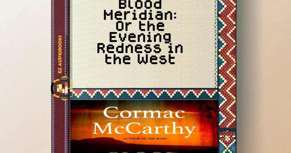 Blood Meridian: Or the Evening Redness in the West Audiobook