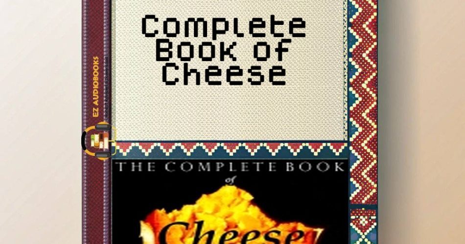 Complete Book of Cheese Audiobook