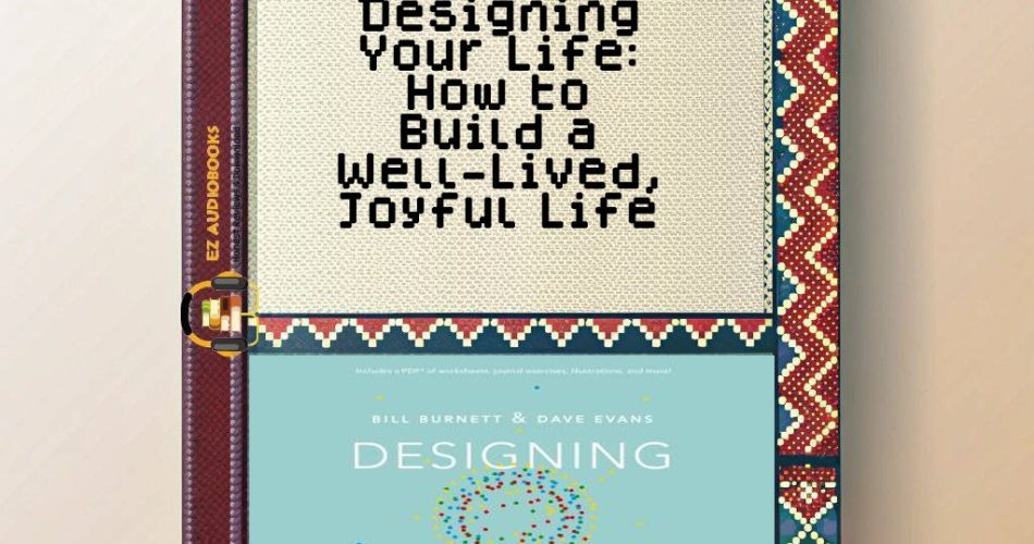 Designing Your Life: How to Build a Well-Lived