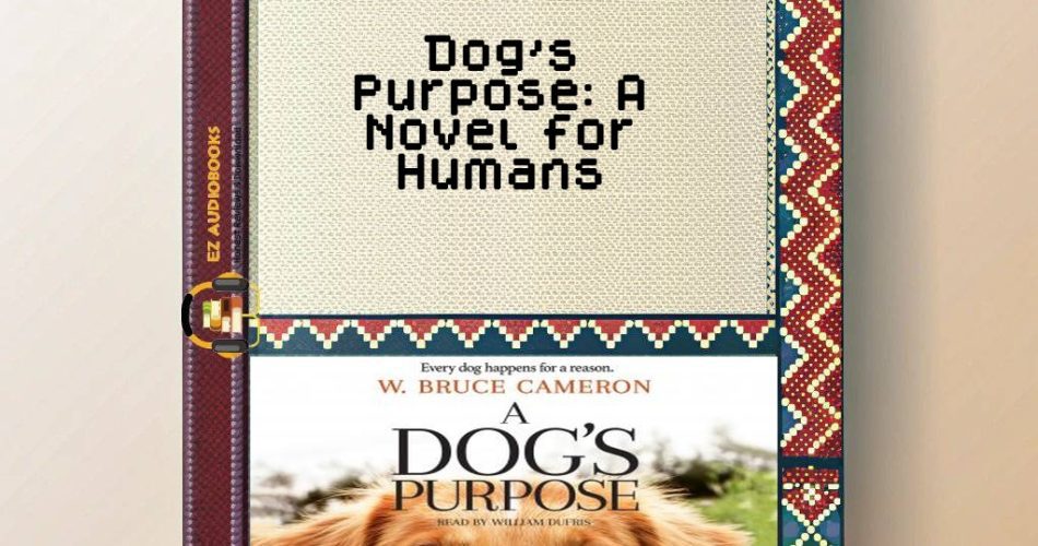 Dog's Purpose: A Novel for Humans Audiobook