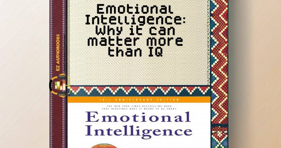 Emotional Intelligence: Why it can matter more than IQ Audiobook