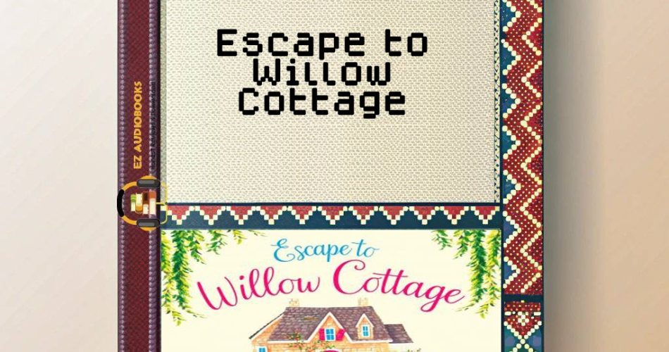 Escape to Willow Cottage Audiobook