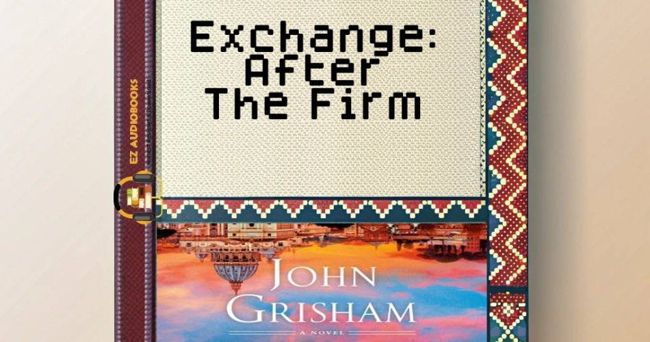 Exchange: After The Firm Audiobook