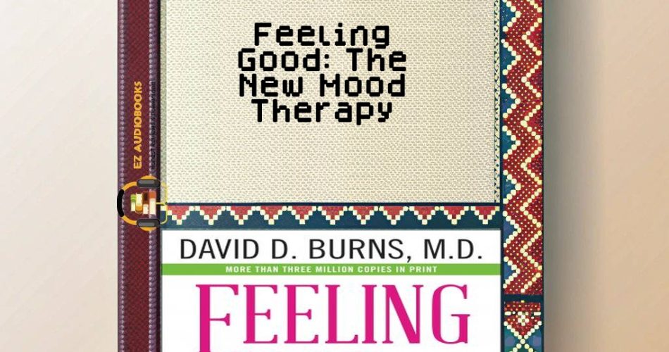 Feeling Good: The New Mood Therapy Audiobook