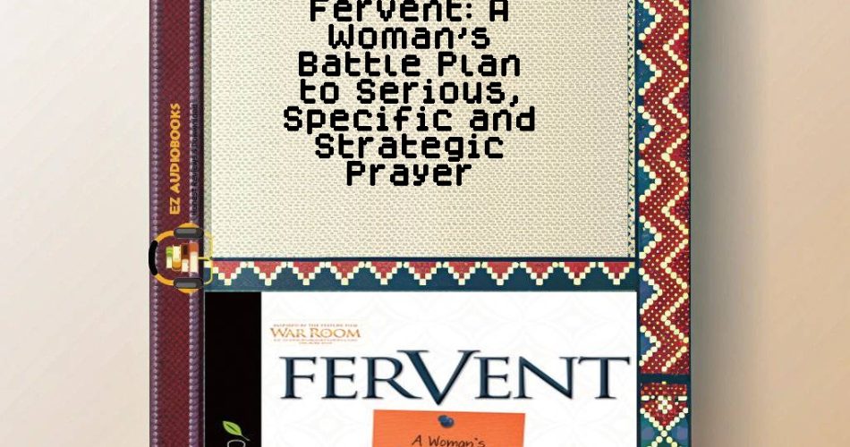 Fervent: A Woman's Battle Plan to Serious