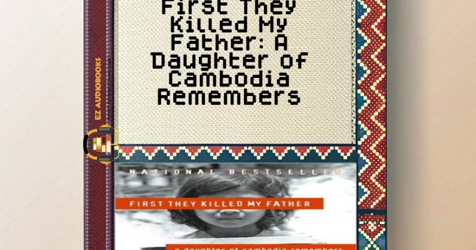 First They Killed My Father: A Daughter of Cambodia Remembers Audiobook