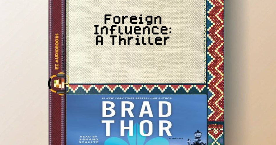 Foreign Influence: A Thriller Audiobook