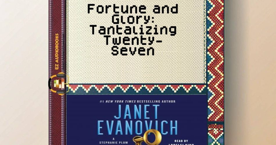Fortune and Glory: Tantalizing Twenty-Seven Audiobook