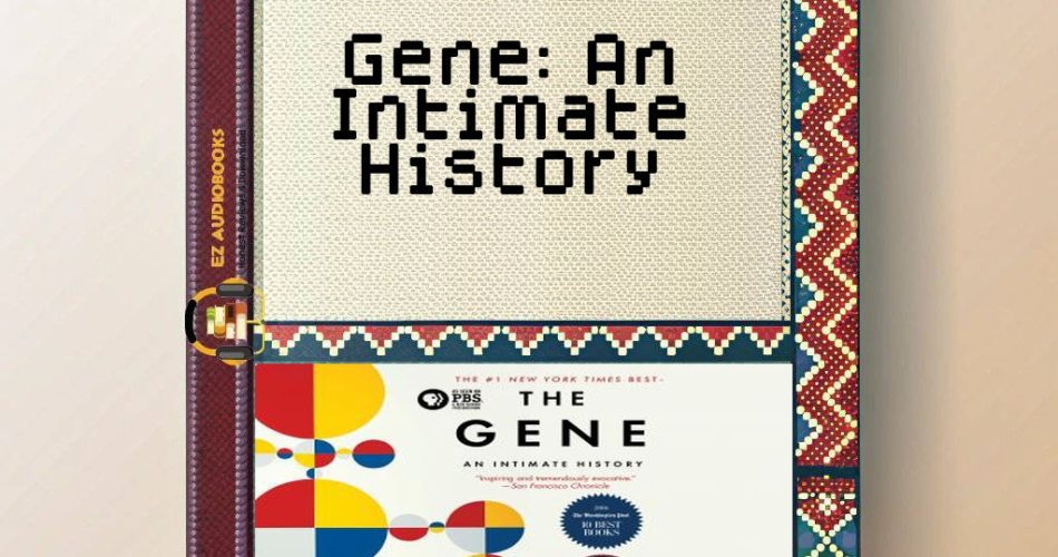 Gene: An Intimate History Audiobook