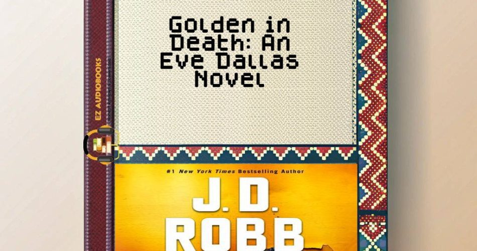 Golden in Death: An Eve Dallas Novel Audiobook