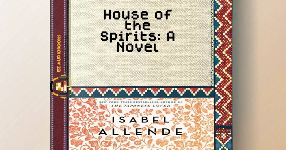 House of the Spirits: A Novel Audiobook