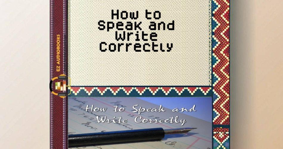 How to Speak and Write Correctly Audiobook
