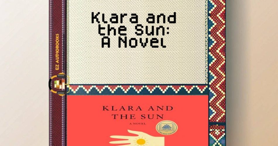Klara and the Sun: A Novel Audiobook