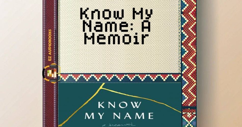 Know My Name: A Memoir Audiobook