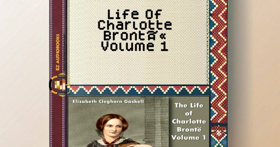 Life Of Charlotte BrontÃ« Volume 1 Audiobook