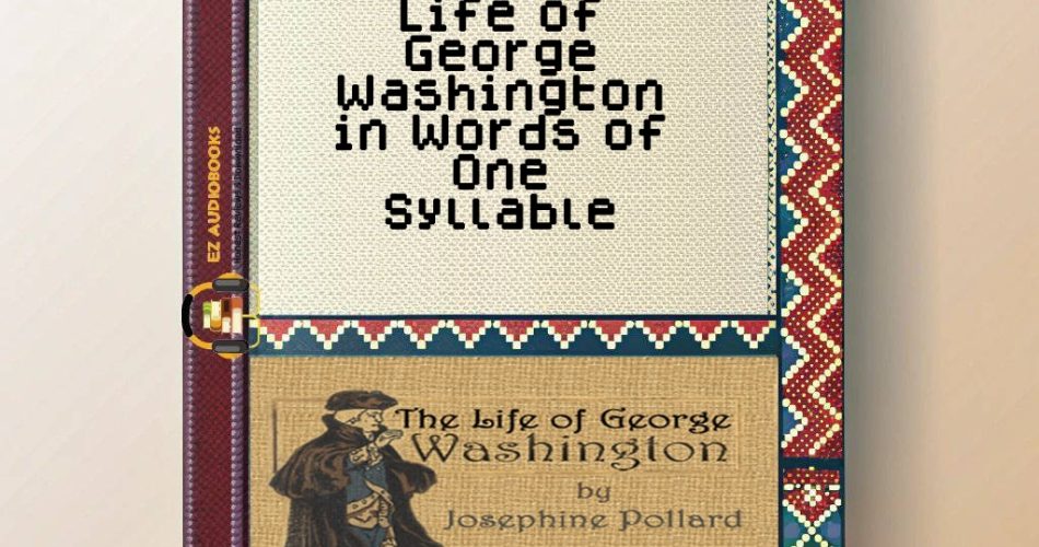 Life of George Washington in Words of One Syllable Audiobook